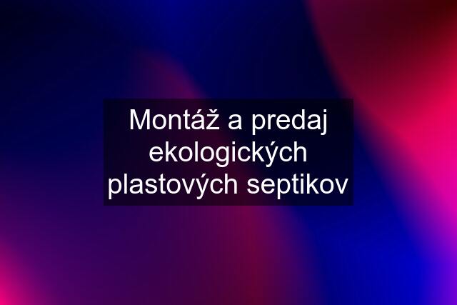 Montáž a predaj ekologických plastových septikov