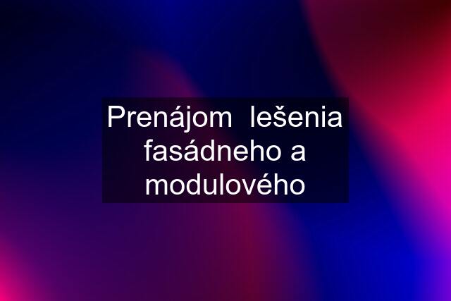 Prenájom  lešenia fasádneho a modulového