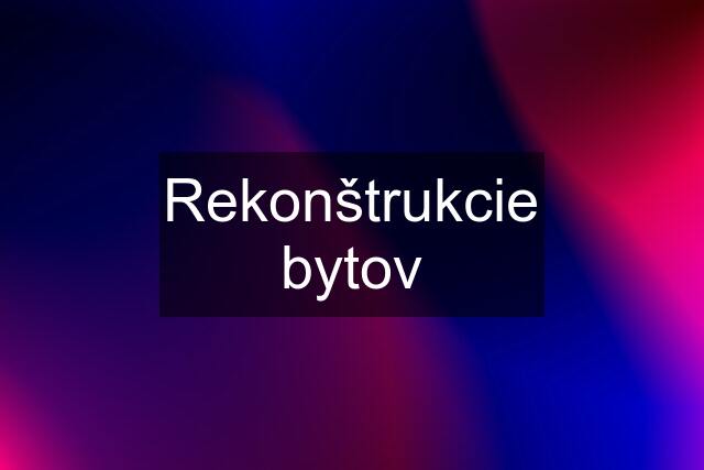 Rekonštrukcie bytov