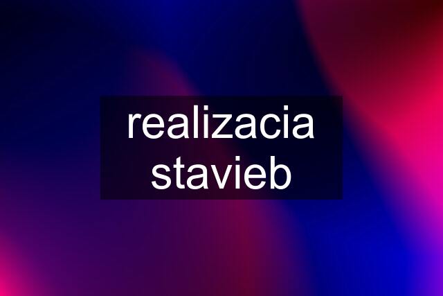 realizacia stavieb