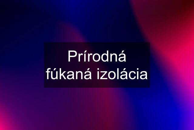 Prírodná fúkaná izolácia