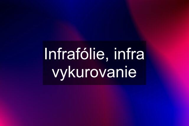 Infrafólie, infra vykurovanie