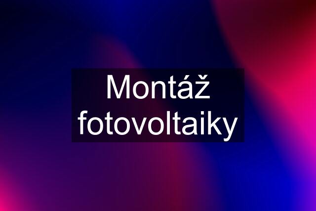 Montáž fotovoltaiky