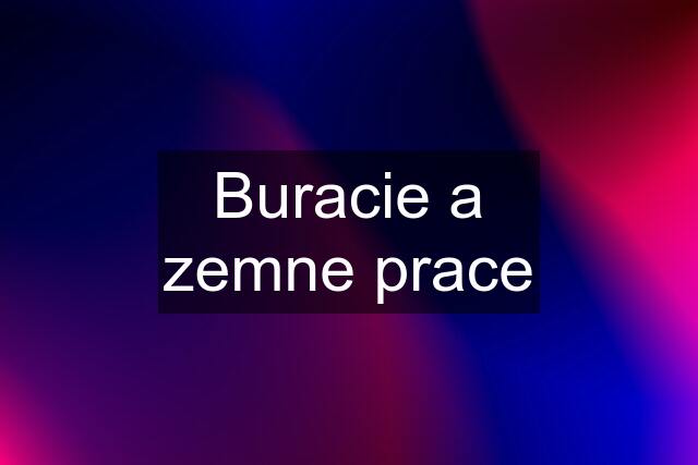 Buracie a zemne prace