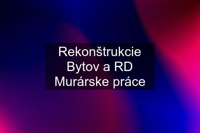 Rekonštrukcie Bytov a RD Murárske práce