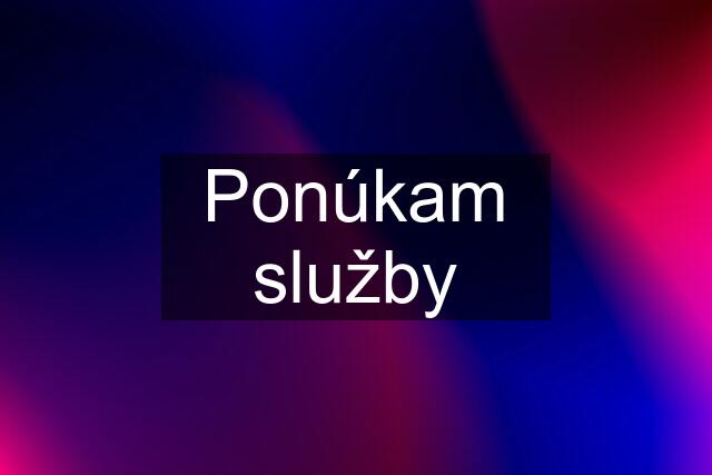 Ponúkam služby