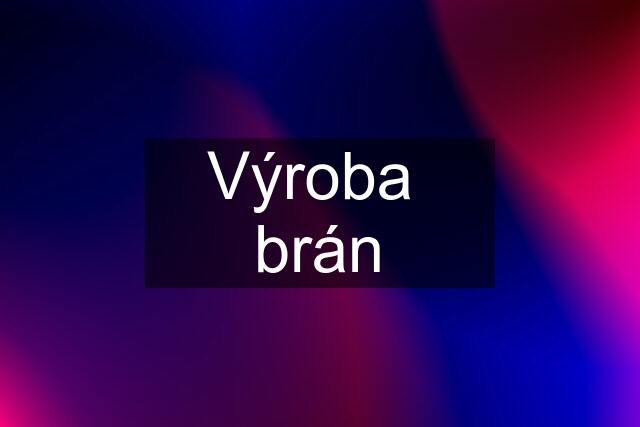 Výroba  brán