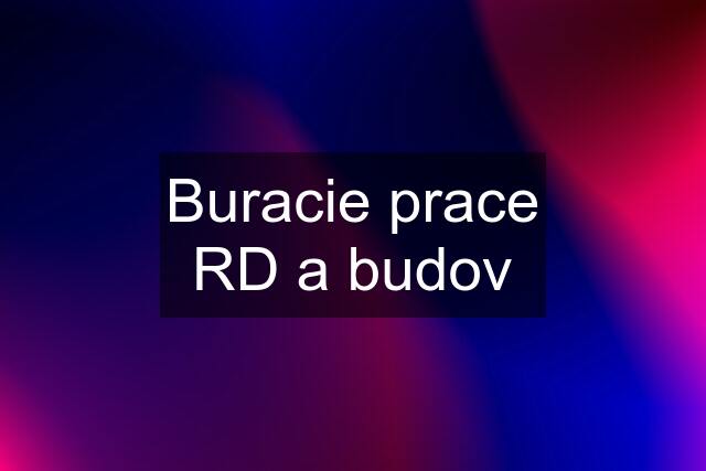 Buracie prace RD a budov