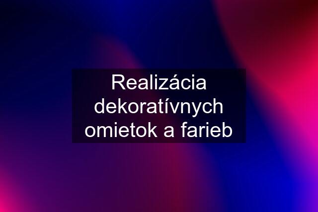 Realizácia dekoratívnych omietok a farieb