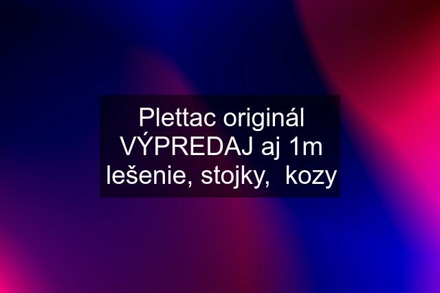 Plettac originál VÝPREDAJ aj 1m lešenie, stojky,  kozy