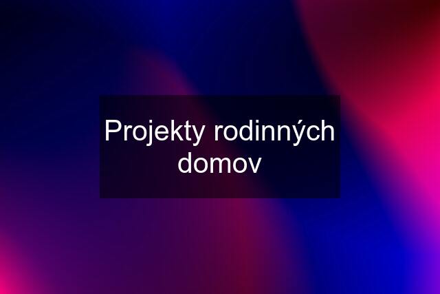 Projekty rodinných domov