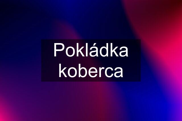 Pokládka koberca