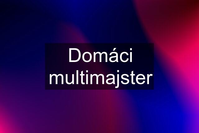 Domáci multimajster