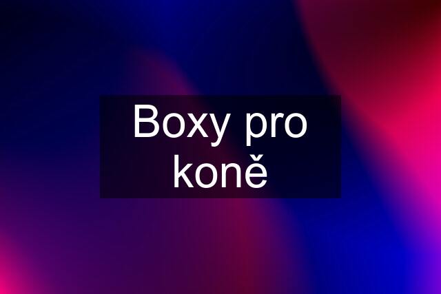 Boxy pro koně