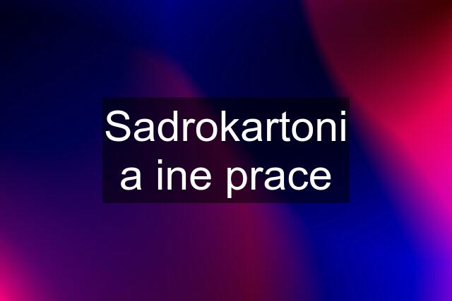 Sadrokartoni a ine prace