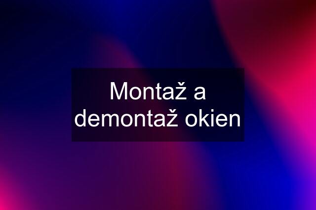 Montaž a demontaž okien