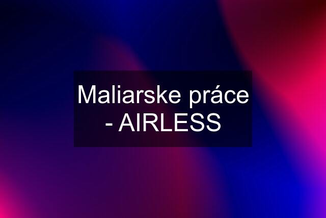 Maliarske práce - AIRLESS