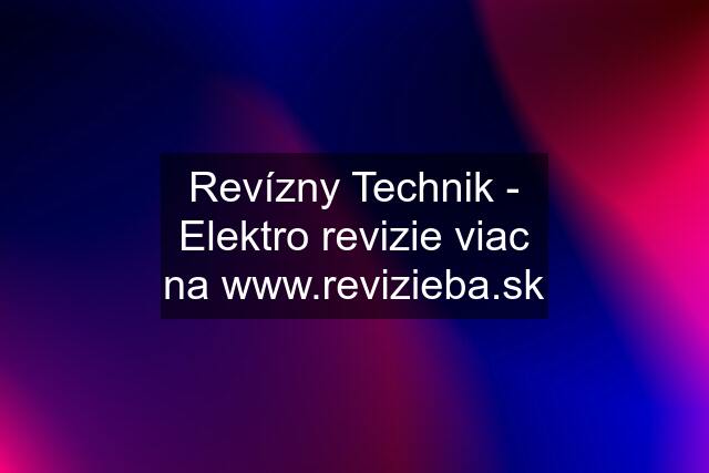 Revízny Technik - Elektro revizie viac na 