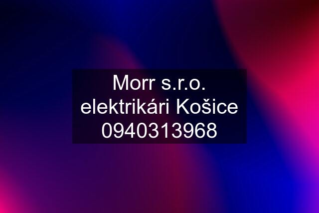 Morr s.r.o. elektrikári Košice 