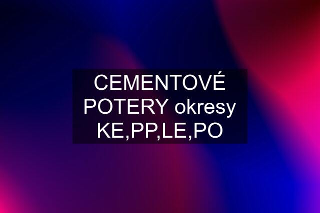 CEMENTOVÉ POTERY okresy KE,PP,LE,PO