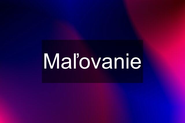 Maľovanie