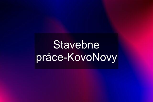 Stavebne práce-KovoNovy