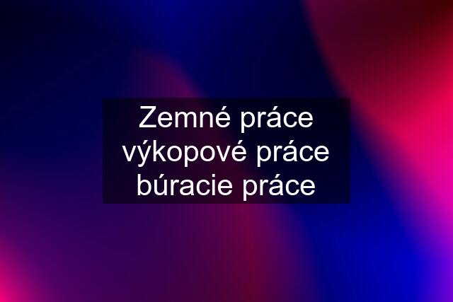 Zemné práce výkopové práce búracie práce