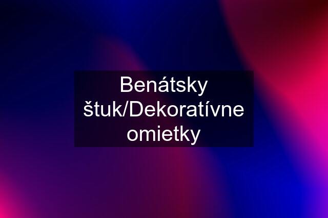 Benátsky štuk/Dekoratívne omietky