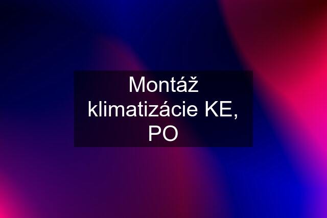 Montáž klimatizácie KE, PO