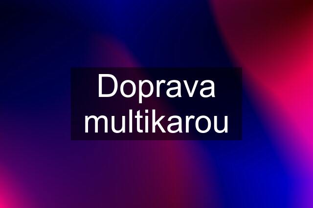 Doprava multikarou