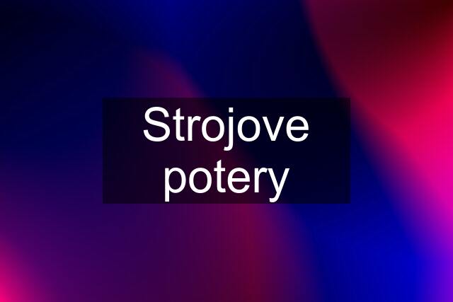 Strojove potery