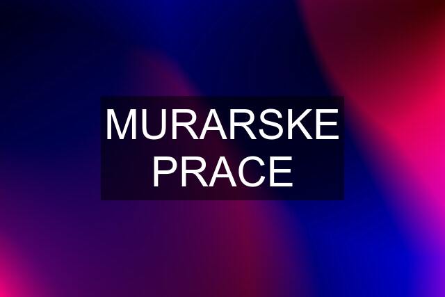 MURARSKE PRACE