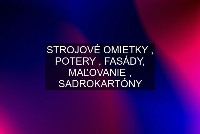 STROJOVÉ OMIETKY , POTERY , FASÁDY, MAĽOVANIE , SADROKARTÓNY