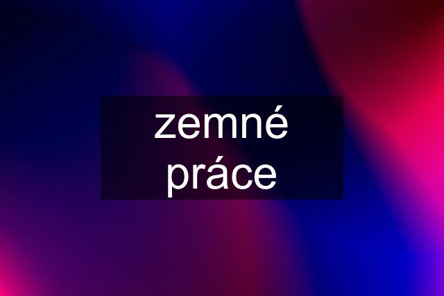 zemné práce