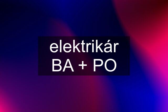 elektrikár BA + PO