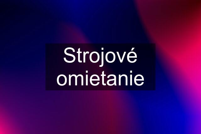 Strojové omietanie