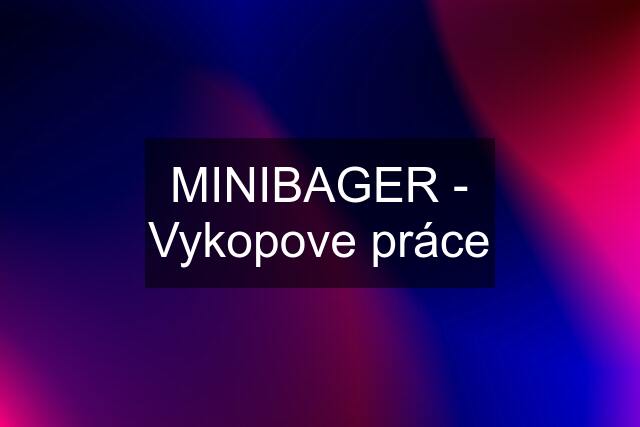 MINIBAGER - Vykopove práce