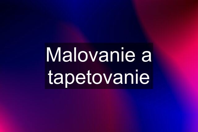 Malovanie a tapetovanie