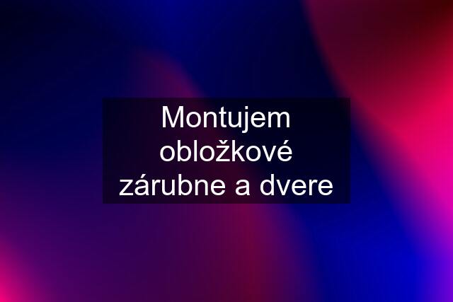 Montujem obložkové zárubne a dvere