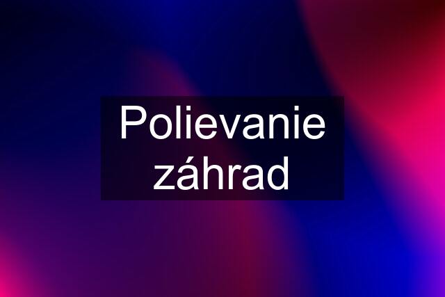 Polievanie záhrad