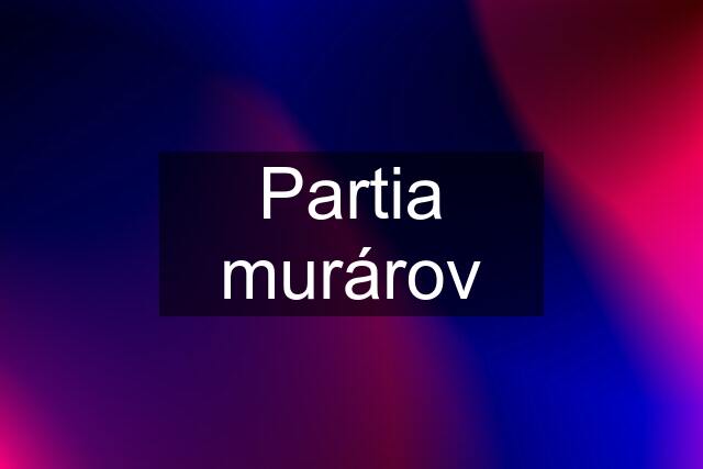 Partia murárov