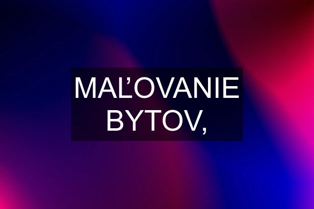 MAĽOVANIE BYTOV,