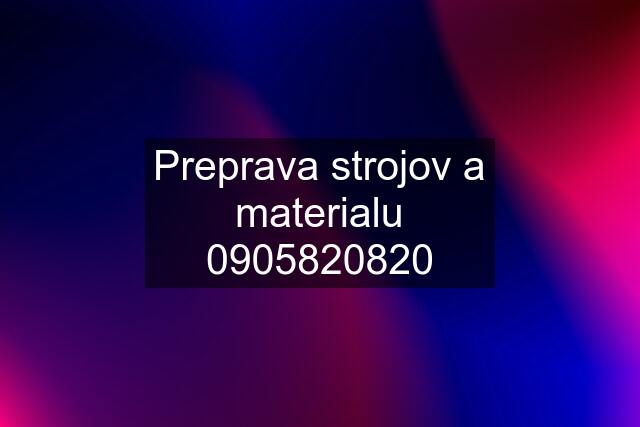 Preprava strojov a materialu 