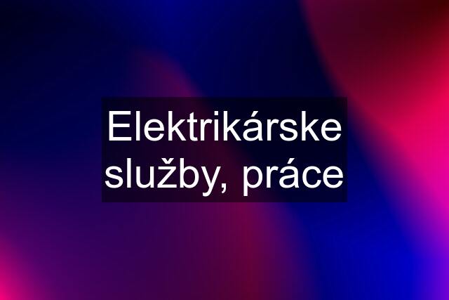 Elektrikárske služby, práce