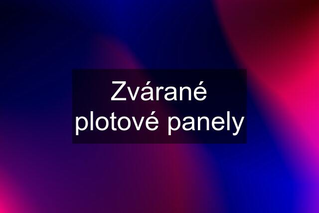 Zvárané plotové panely