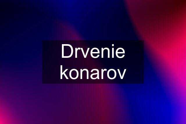 Drvenie konarov