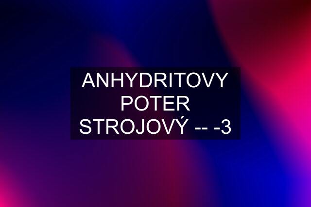 ANHYDRITOVY POTER STROJOVÝ --