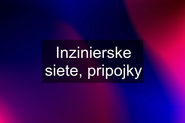 Inzinierske siete, pripojky