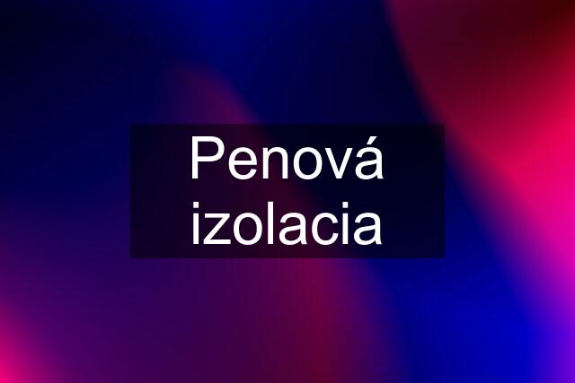 Penová izolacia