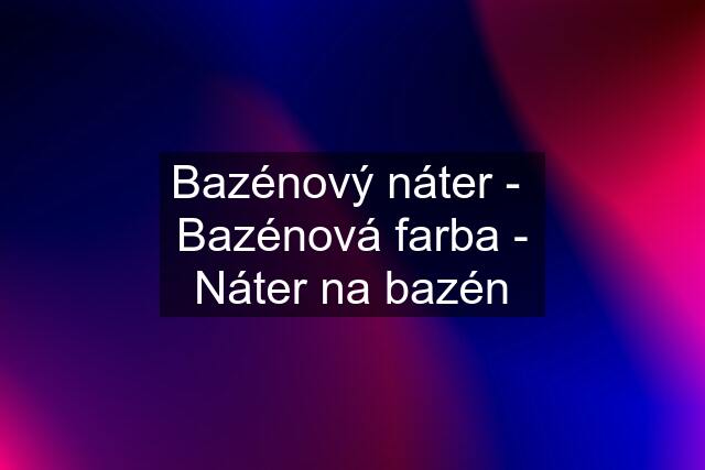 Bazénový náter -  Bazénová farba - Náter na bazén